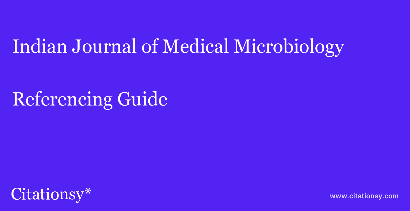 cite Indian Journal of Medical Microbiology  — Referencing Guide